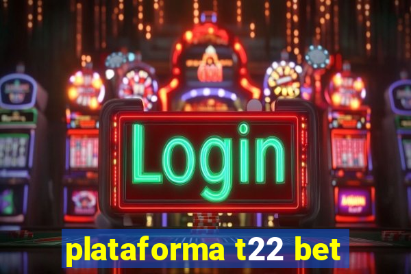 plataforma t22 bet