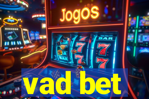 vad bet