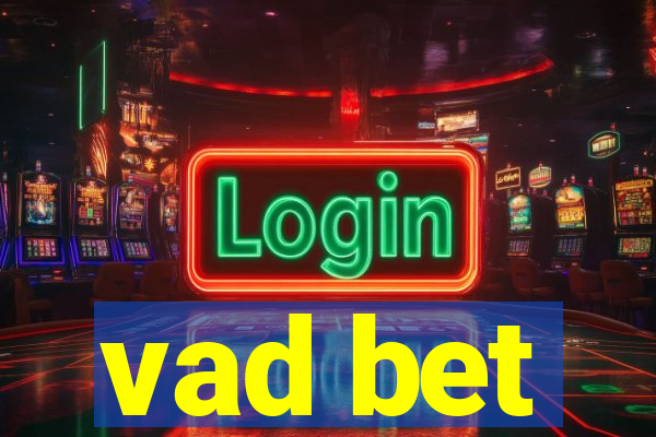 vad bet