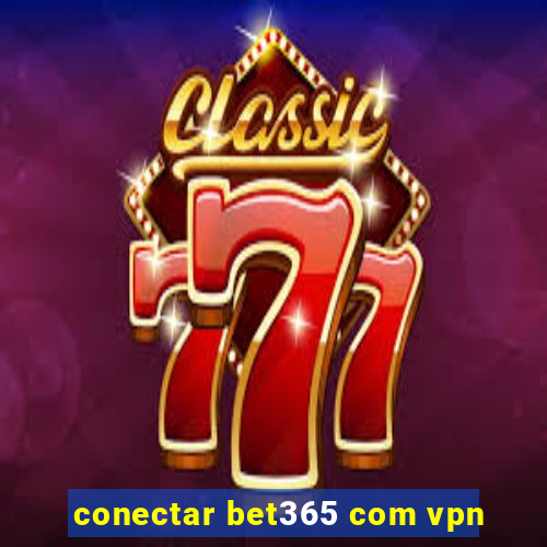 conectar bet365 com vpn