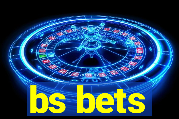 bs bets