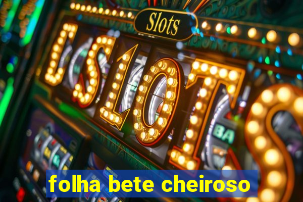 folha bete cheiroso