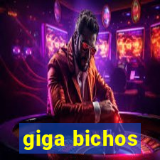 giga bichos