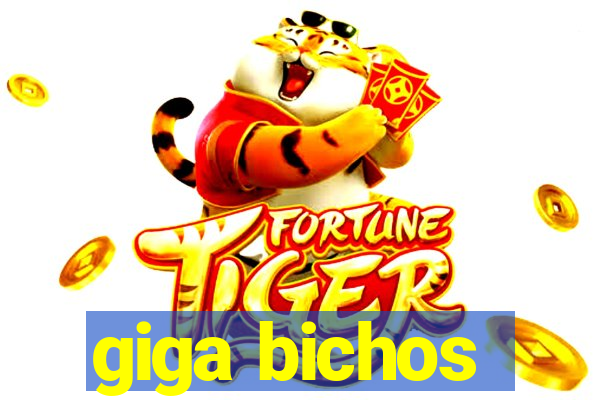 giga bichos