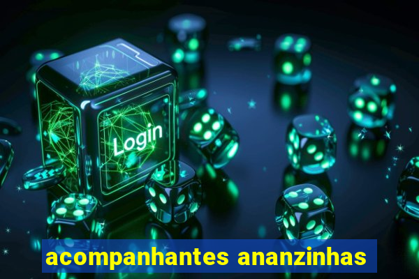 acompanhantes ananzinhas