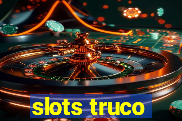 slots truco