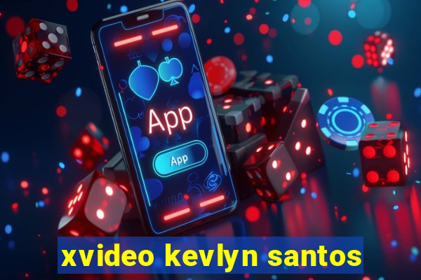 xvideo kevlyn santos