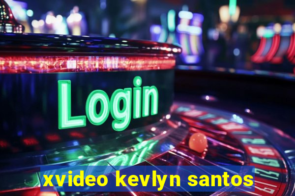 xvideo kevlyn santos