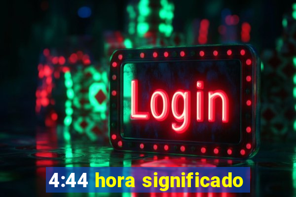 4:44 hora significado