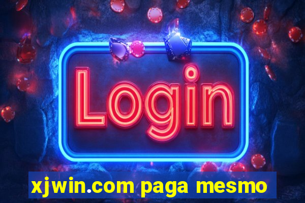 xjwin.com paga mesmo