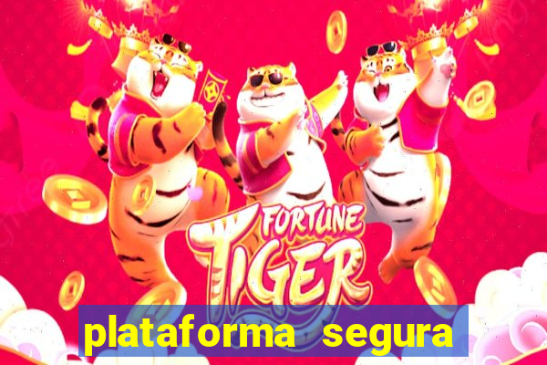 plataforma segura do jogo do tigre