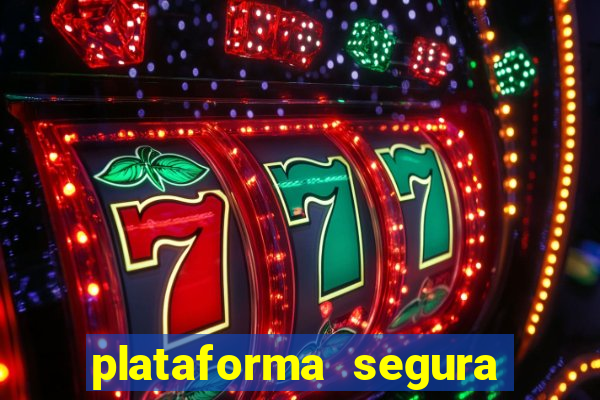 plataforma segura do jogo do tigre