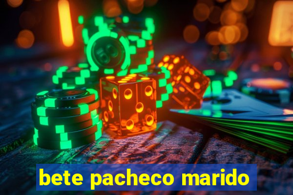 bete pacheco marido