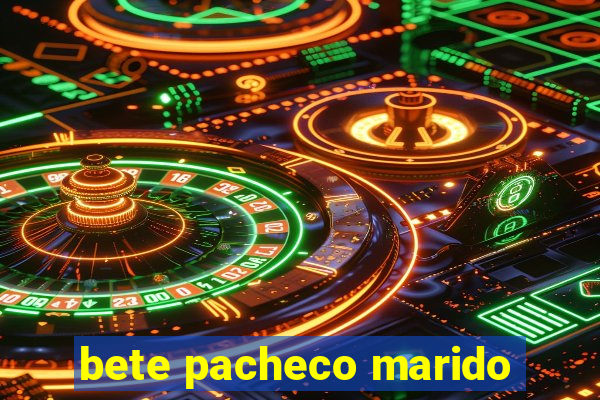 bete pacheco marido