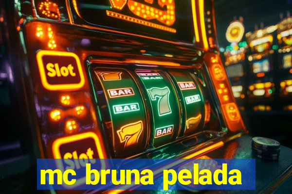 mc bruna pelada