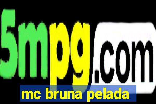 mc bruna pelada