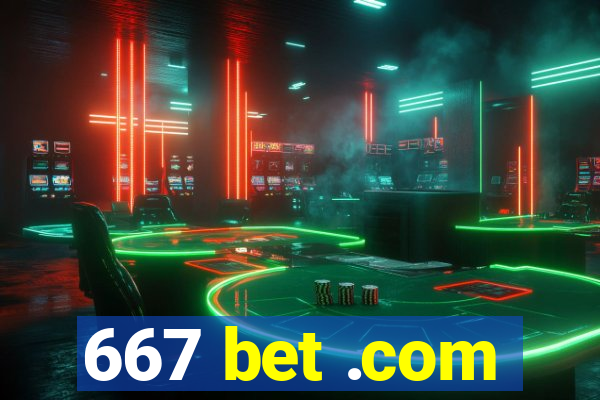 667 bet .com