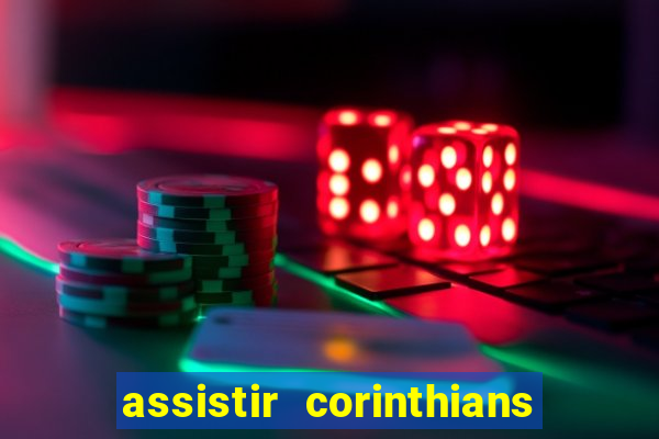 assistir corinthians no futemax