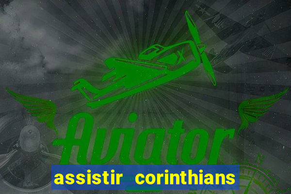 assistir corinthians no futemax