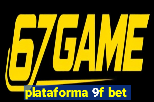 plataforma 9f bet