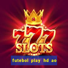 futebol play hd ao vivo agora