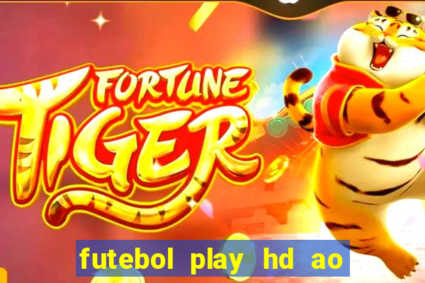 futebol play hd ao vivo agora