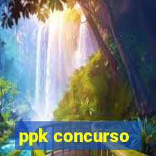 ppk concurso