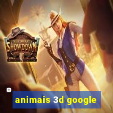 animais 3d google