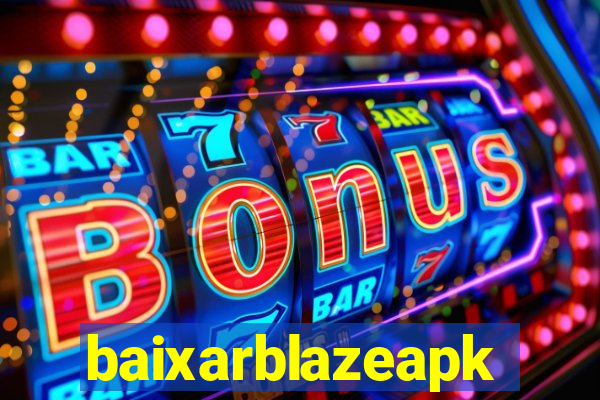 baixarblazeapk