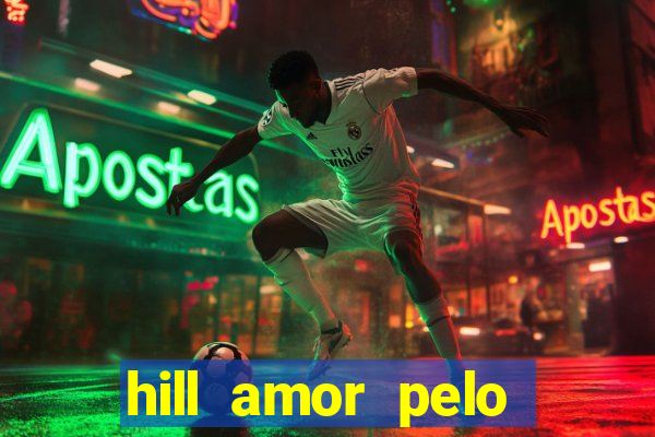 hill amor pelo jogo torrent