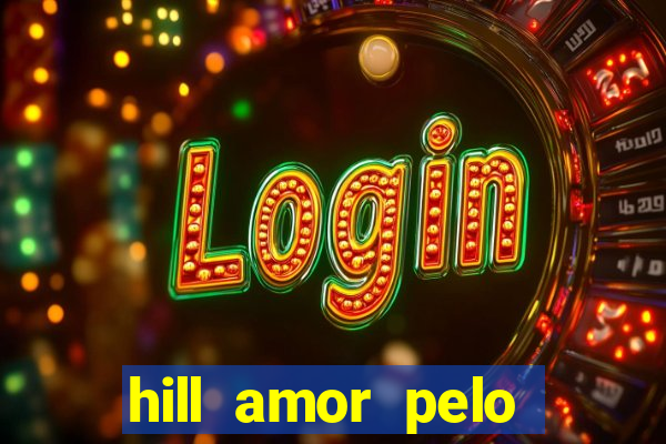 hill amor pelo jogo torrent