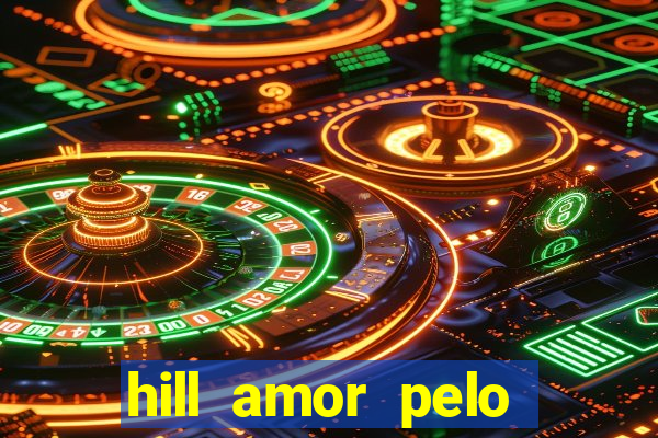 hill amor pelo jogo torrent