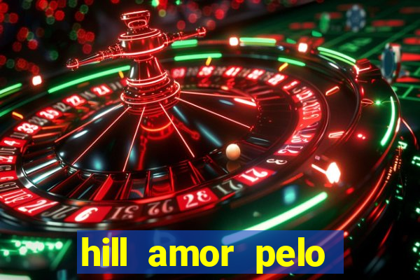 hill amor pelo jogo torrent