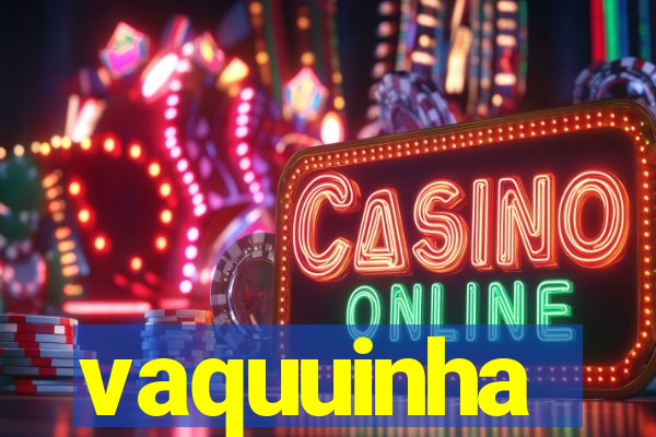 vaquuinha