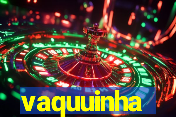 vaquuinha