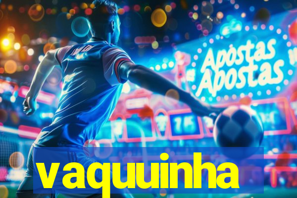 vaquuinha