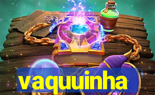 vaquuinha