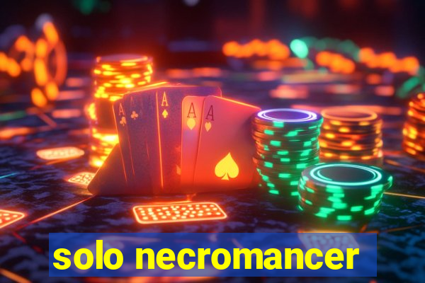 solo necromancer