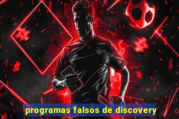 programas falsos de discovery