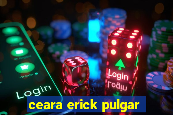 ceara erick pulgar