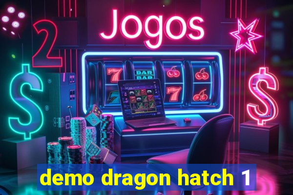 demo dragon hatch 1