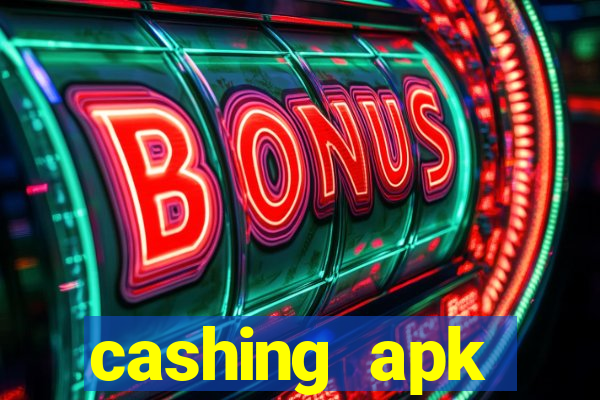 cashing apk dinheiro infinito