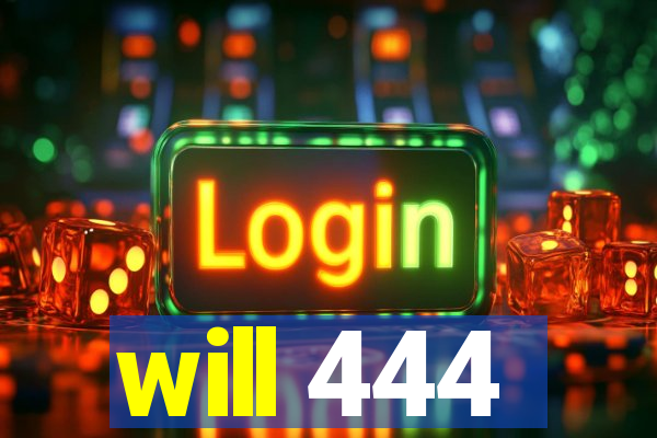 will 444