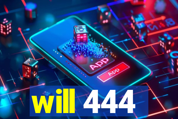 will 444