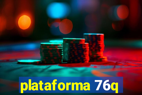 plataforma 76q