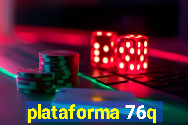 plataforma 76q