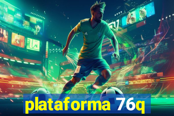 plataforma 76q