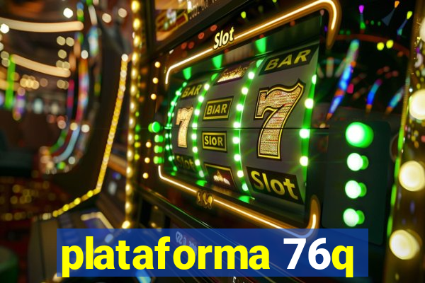 plataforma 76q