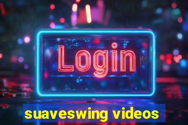 suaveswing videos