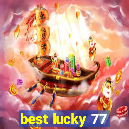 best lucky 77